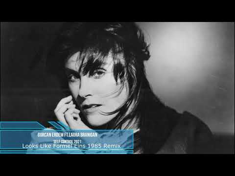 Gurcan Erdem ft.Laura Branigan - Self Control 2021 (Looks Like Formel Eins 1985 Version)