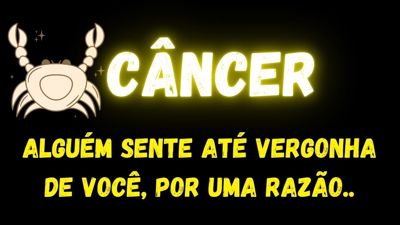 ♋️CÂNCER🤔ALGUÉM SENTE ATÉ VERGONHA DE VOCÊ, POR UM MOTIVO...