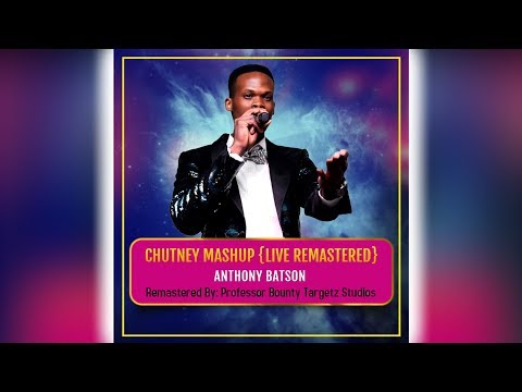 Anthony Batson - Chutney Mashup [Live Remastered]
