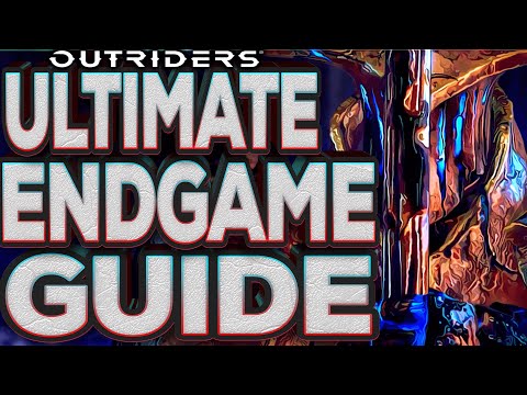 OUTRIDERS WORLDSLAYER ENDGAME - Everything You Need To Know | Ultimate Guide