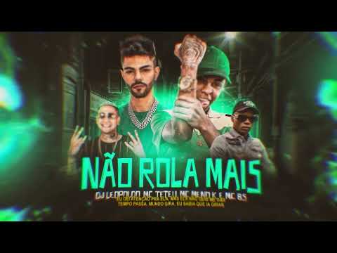 MC BS, MC Teteu e MC Meno K - Não Rola Mais (Prod. DJ Leopoldo) 2025