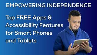 Empowering Independence: Top Free Accessibility Features and Apps for 
