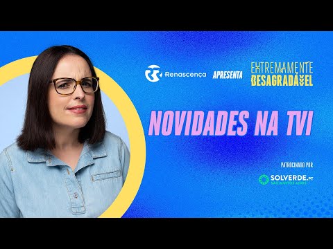 Novidades na TVI - Extremamente Desagradável