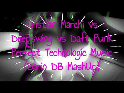 Daft Punk, Deepswing, Cristian Marchi, Dot Comma - We Are Perfect Technologic Music (DB MashUp)