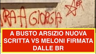 A BUSTO ARSIZIO NUOVA SCRITTA VS MELONI FIRMATA DALLE B R
