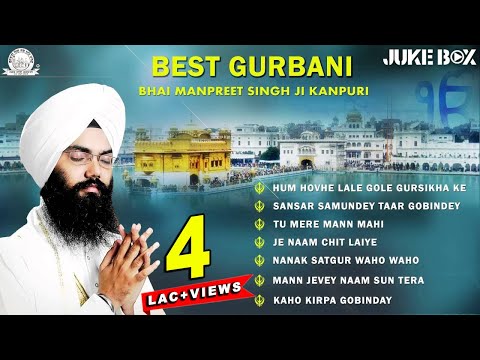 Non Stop Best Shabad Gurbani by Bhai Manpreet Singh Ji - Kanpuri | Gurbani Kirtan | Jukebox