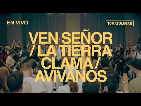 Ven Señor / La tierra clama / Avivanos (En vivo) - TOMATULUGAR | Fluir en casa