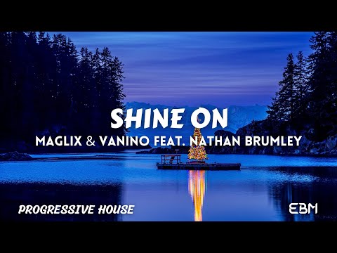 Shine On - MagLix & VANINO Feat. Nathan Brumley (Extended Mix) #ProgressiveHouse