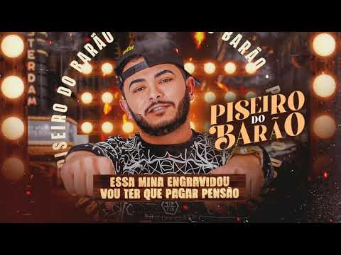 PISEIRO DO BARÃO - Essa mina engravidou, vou ter que pagar pensão (REPERTÓRIO ATUALIZADO - SET/21)