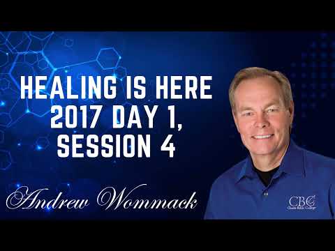 Healing Is Here 2017  Day 1, Session 4   Andrew Wommack