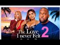 THE LOVE I NEVER FELT 2 (Trending Nollywood Nigerian Movie) Ray Emodi #2023