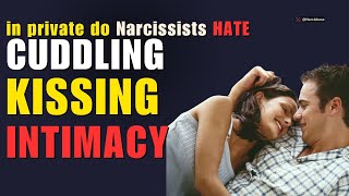 Understanding the Narcissist&#39;s Rejection of Cuddling, Kissing and Intimacy #narcissism