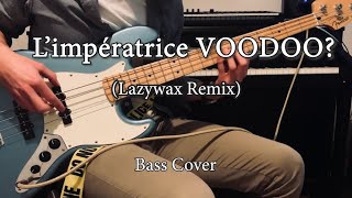 L&#39;impératrice -VOODOO? (Lazywax Remix) Bass cover
