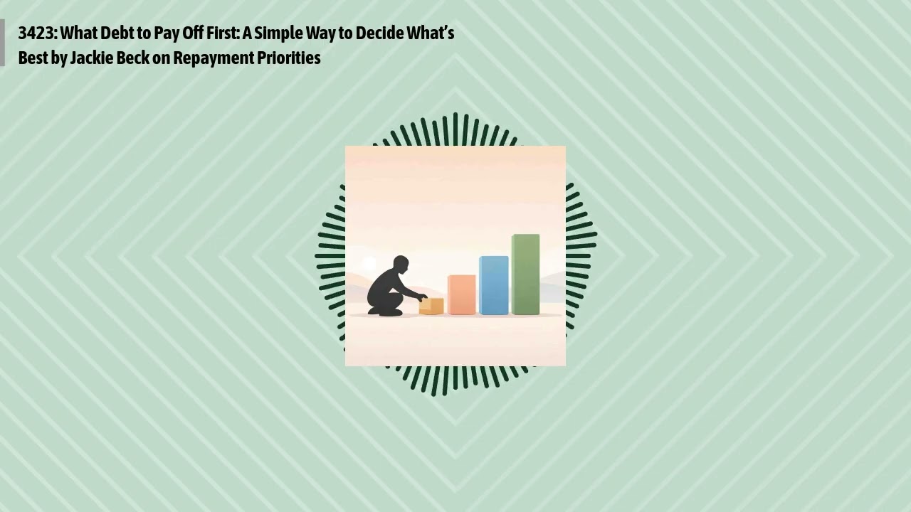 3423: What Debt to Pay Off First: A Simple Way to Decide What’s Best by Jackie Beck on Repayment...