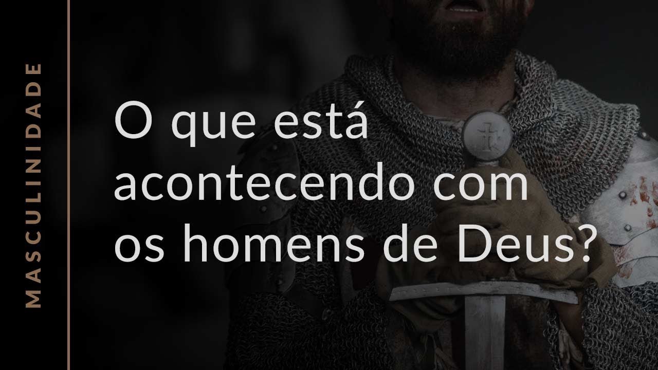 Masculinidade: o que está acontecendo com os homens de Deus?