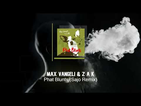 Max Vangeli & Z A K - Phat Blunts (Sajo Remix)