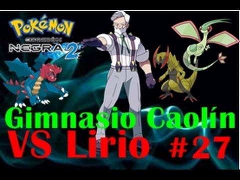 Pokémon Negro 2 l Guía Parte 27 l VS Lirio, el experto en tipo dragón