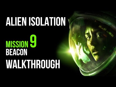 Alien Isolation Walkthrough Mission 9 Beacon Gameplay Let's Play