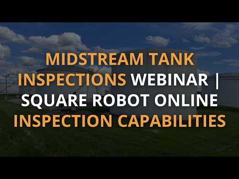 Midstream Tank Inspections Webinar || Square Robot Online Inspection Capabilities