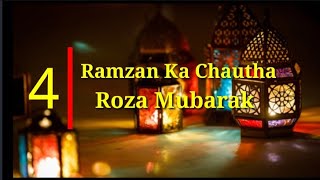 Ramzan Ka Chautha Roza Mubarak  4 Roza  Ramzan Mub