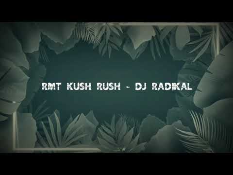 RMT KUSH RUSH - DJ RADIKAL 🇵🇫