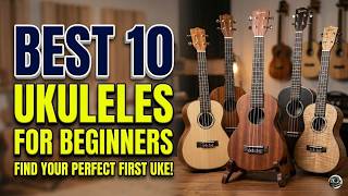 Don't Buy A Uke Until You Watch This! | Best 10 Ukuleles For Beginners