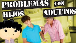 Problemas Con Hijos Adultos ¿Qué Pueden Hacer los Padres