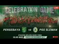 LIVE Persebaya Vs PSS Sleman Celebration Game