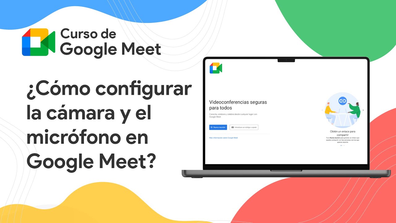¿Cómo configurar la cámara y el micrófono en Google Meet? | Curso de Google Meet