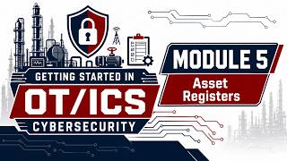 Getting Started in OT/ICS Cybersecurity 2026 (Module 5): The Ultimate Guide to Asset Registers