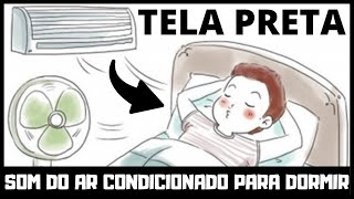 Som Ar Condicionado Para Dormir-Barulho de Ar Condicionado para Dormir Tela Preta-TELA PRETA DORMIR.