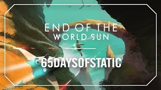 End of the World Sun | 65daysofstatic (No Man’s Sky)