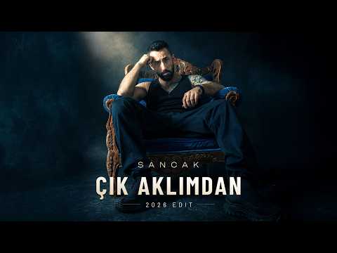 Sancak - Çık Aklımdan (2026 Edit)