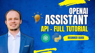 OpenAI Assistants API: Tutorial for Beginners on building your own GenAI App