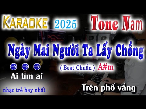 Ngày Mai Người Ta Lấy Chồng Karaoke Beat Chuẩn Tone Nam Mới 2025 SONG NHIEN KARAOKE