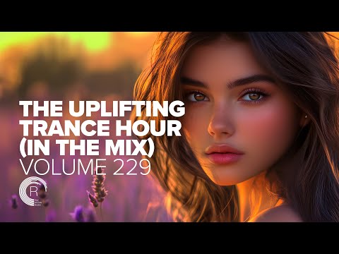THE UPLIFTING TRANCE HOUR IN THE MIX VOL. 229 [FULL SET]