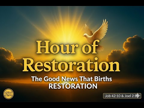 📺 HOUR OF RESTORATION | The Good News That Births Restoration