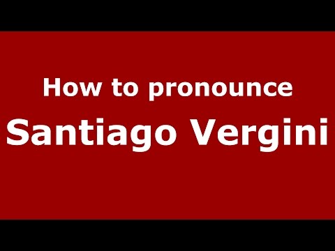 How to pronounce Santiago Vergini (Spanish/Argentina) - PronounceNames.com