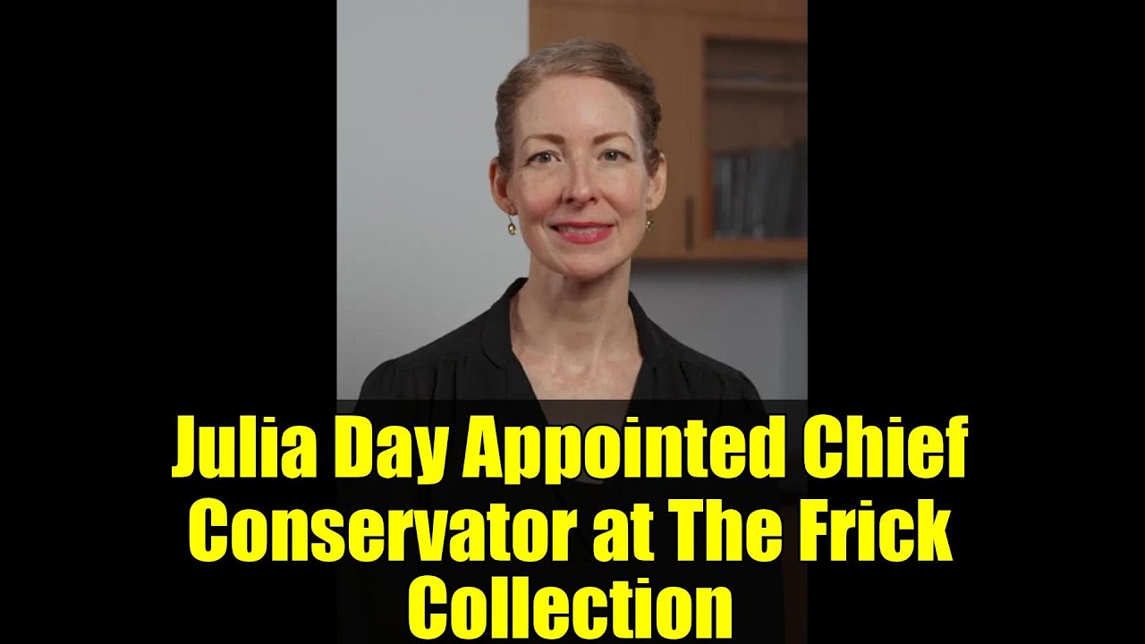Julia Day Appointed Chief Conservator at The Frick Collection | Art News Update