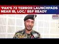 Pakistan S 72 Terror Launchpads Near IB LoC In BSF S Radar  DIG Reveals Times Now Exclusive