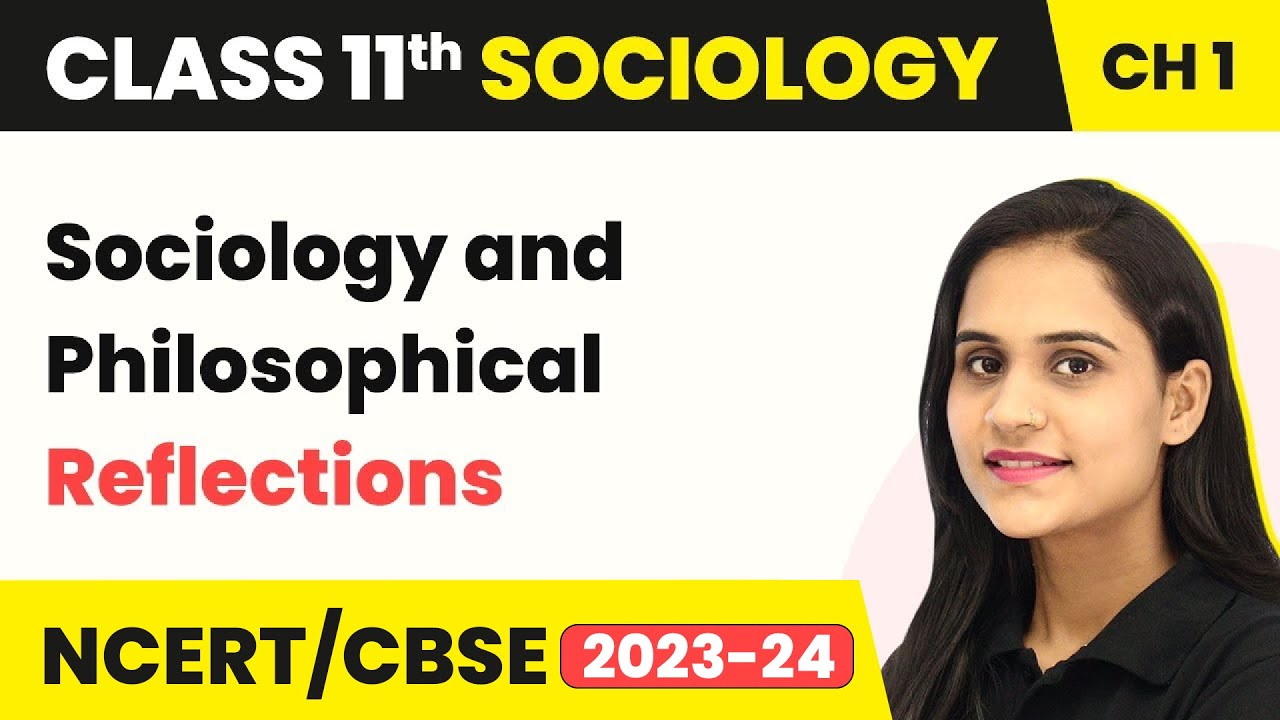 Sociology and Philosophical Reflections - Sociology and Society | Class 11 Sociology