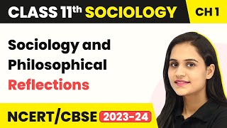 Sociology and Philosophical Reflections - Sociology and Society | Class 11 Sociology