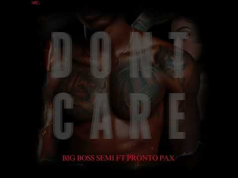 Don’t care Ft Pronto Pax