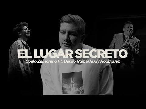 Coalo Zamorano Ft. Danilo Ruiz & Rudy Rodríguez | El Lugar Secreto  (Videoclip)