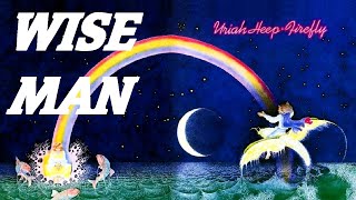 URIAH HEEP - Wise Man (1977 Firefly, lyrics + HD)