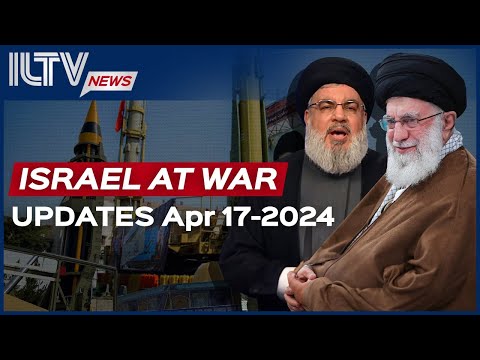 Israel Daily News – War Day 194 April 17, 2024