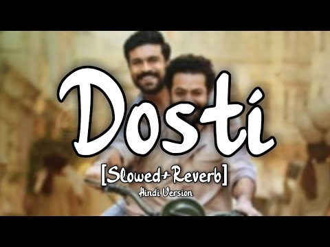 Dosti {RRR} - Slowed+Reverb || Amit Trivedi