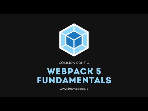Webpack 5 Fundamentals - 8. Common Config