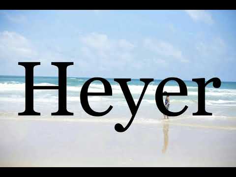 How To Pronounce Heyer🌈🌈🌈🌈🌈🌈Pronunciation Of Heyer