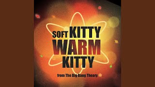 Soft Kitty Warm Kitty (From &quot;The Big Bang Theory&quot;)